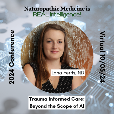 Trauma Informed Care: Beyond the Scope of AI | Lana Ferris, ND